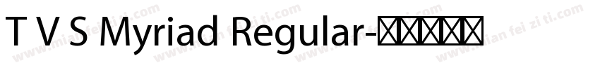 T V S Myriad Regular字体转换
